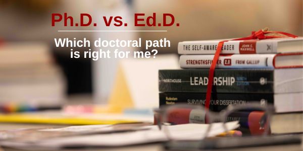 Ph.D Vs Ed.D which path is right for me