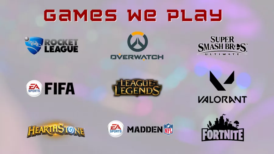 Rocket League, Overwatch, Super Smash Bros., FIFA, League of Legends, Valorant, Hearthstone, Madden, Fortnite