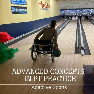 advanced concepts in PT Practice-Adaptive Sports-Bowling