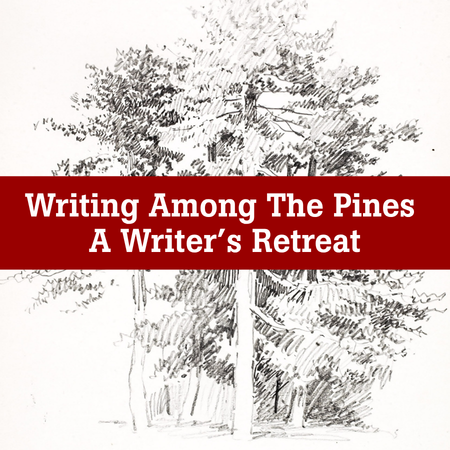 Writing Among the Pines: A Writer's Retreat